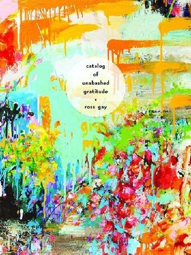 Catalog of Unabashed Gratitude  (2015, University of Pittsburgh Press)